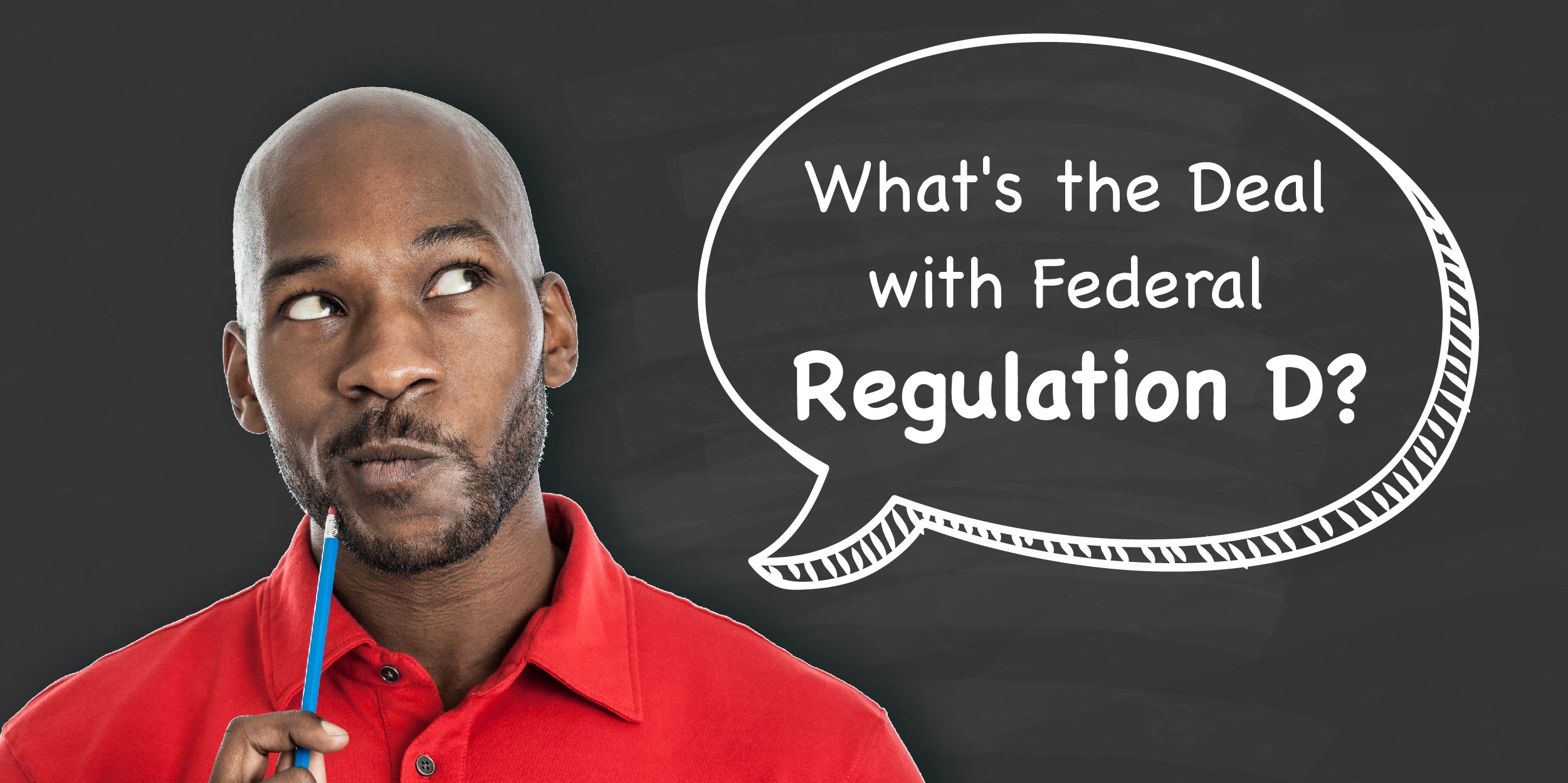 What's the deal with Federal Regulation D?
